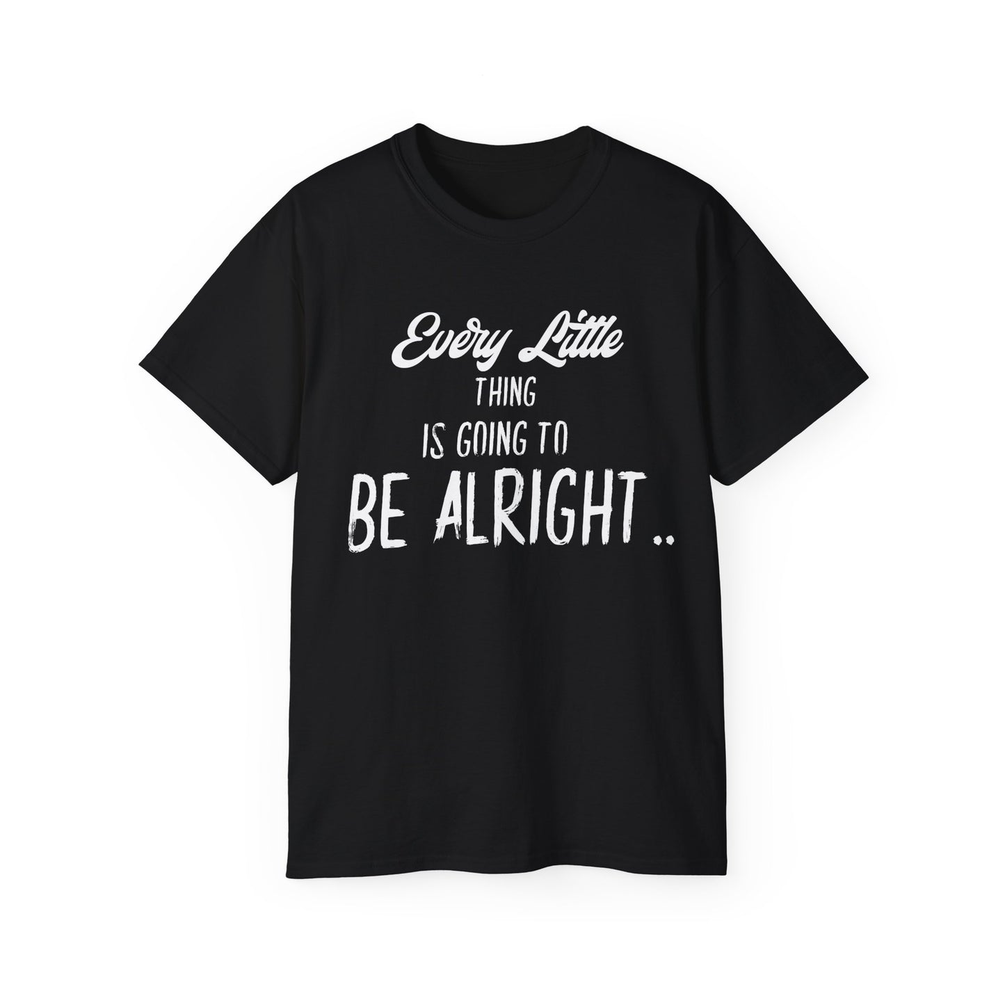 Every Little Thing is Going to Be Alright - Graphic T